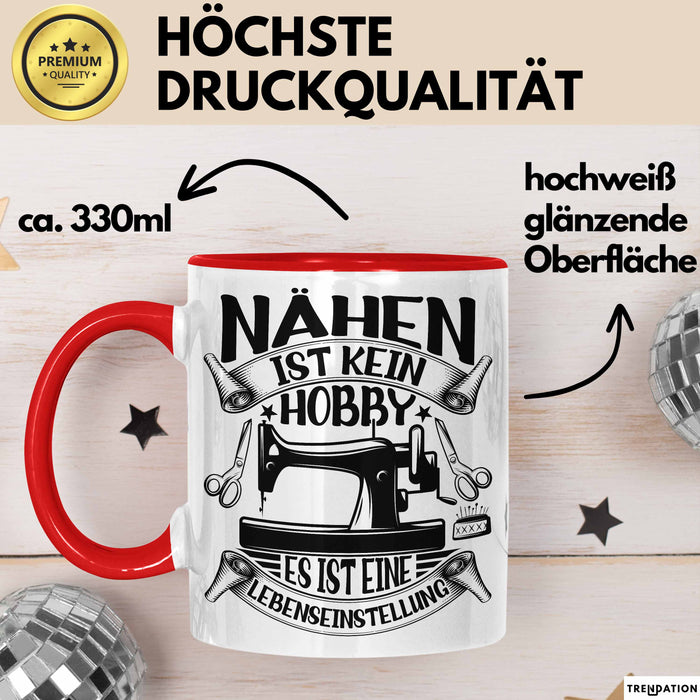 Nähen Geschenk Tasse Geschenkidee Frauen Nähen Ist Kein Hobby Es Ist Eine Lebenseinstellung Rot Trendation