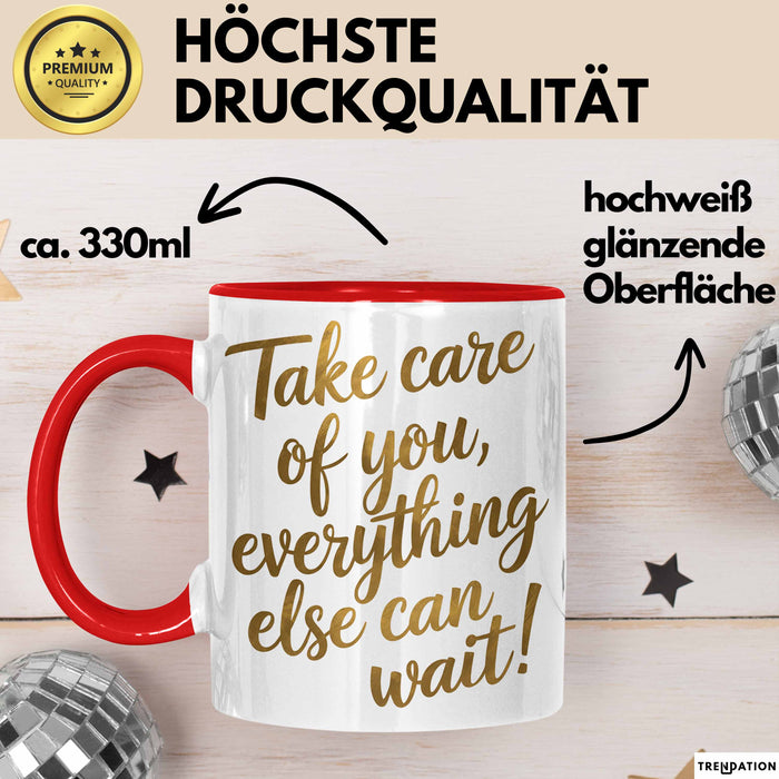 Motivierend Inspirierend Tasse Geschenk Lustige Geschenkidee Spruch Kümmere Dich Um Dich Alles Andere Kann Warten Rot Trendation