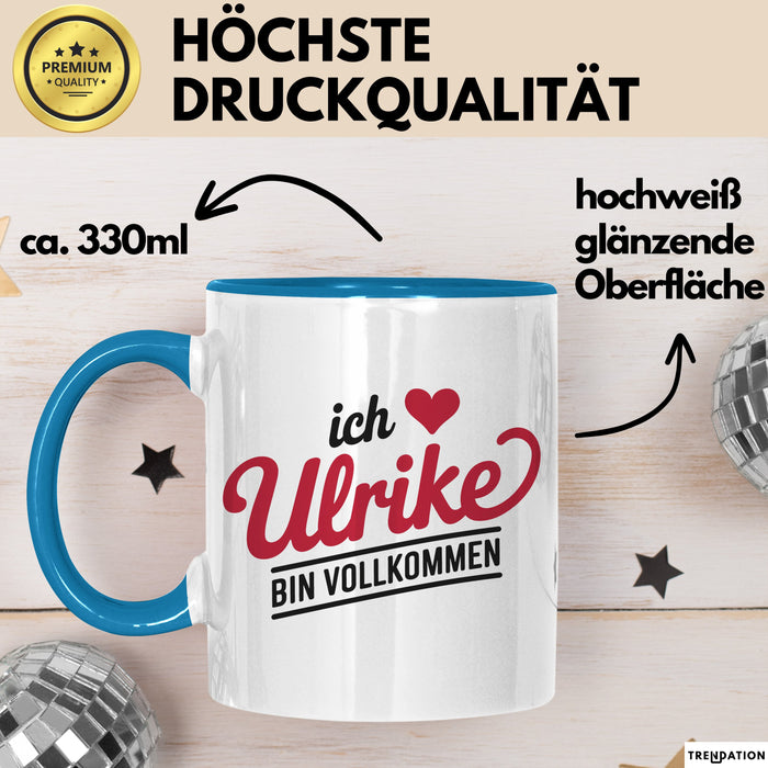 Ulrike Tasse Geschenk Ich Bin Vollkommen Ulrike Geschenkidee Geburtstag Blau Trendation