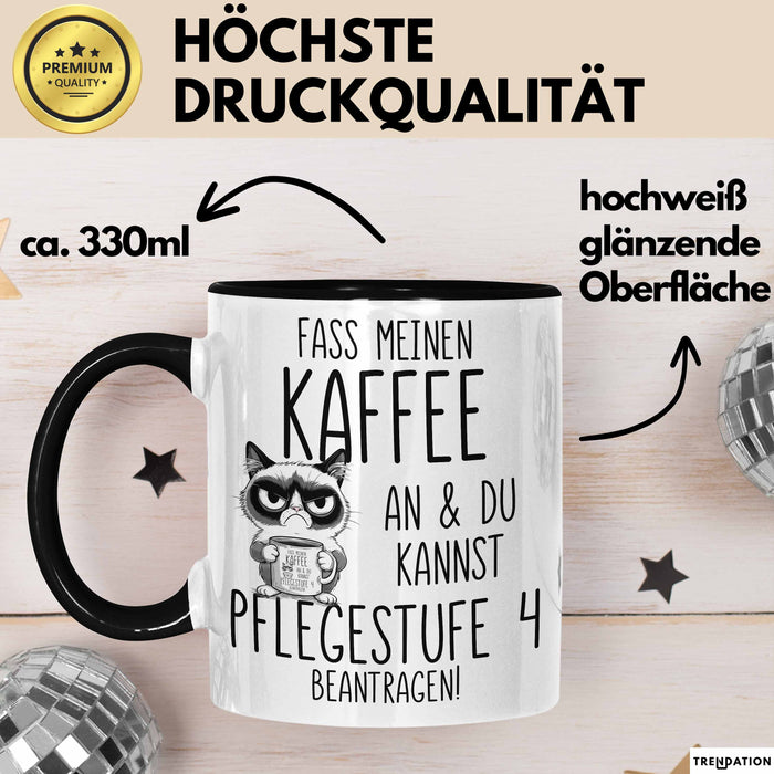 Humor Tasse Pflege Krankenschwester Büro Fass Meinen Kaffee An Und Du Kannst Pflegestufe 4 Beantragen Lustiger Kaffee-Becher Trendation