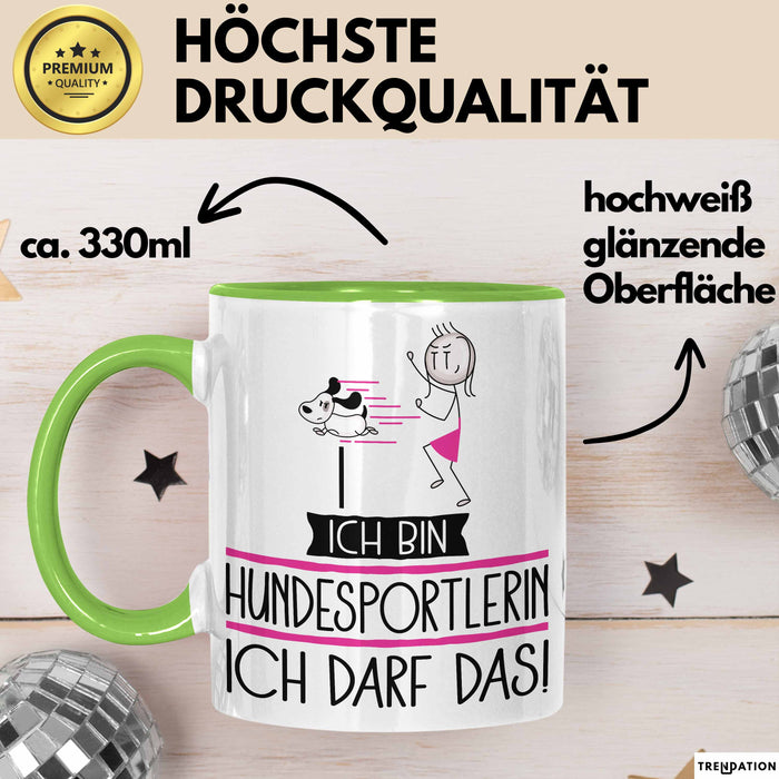 Geschenk für Hundesportlerin Tasse Lustige Geschenkidee Geburtstag Ich Bin Hundesportlerin Ich Darf Das Grün Trendation