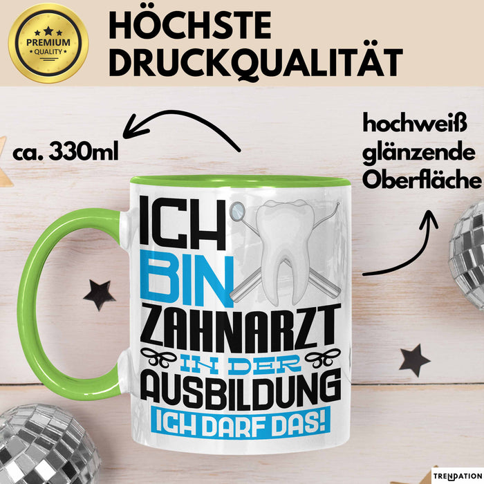 Zahnarzt Ausbildung Tasse Geschenk Ich Bin Zahnarzt In Der Ausbildung Ich Darf Das Geschenkidee Spruch Grün Trendation