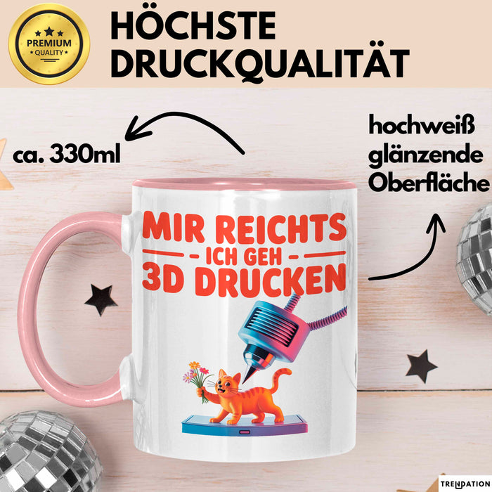 3D Drucker Printing Tasse Geschenk Lustige Geschenkidee Spruch Mir Reichts Ich Geh 3D Drucken Rosa Trendation