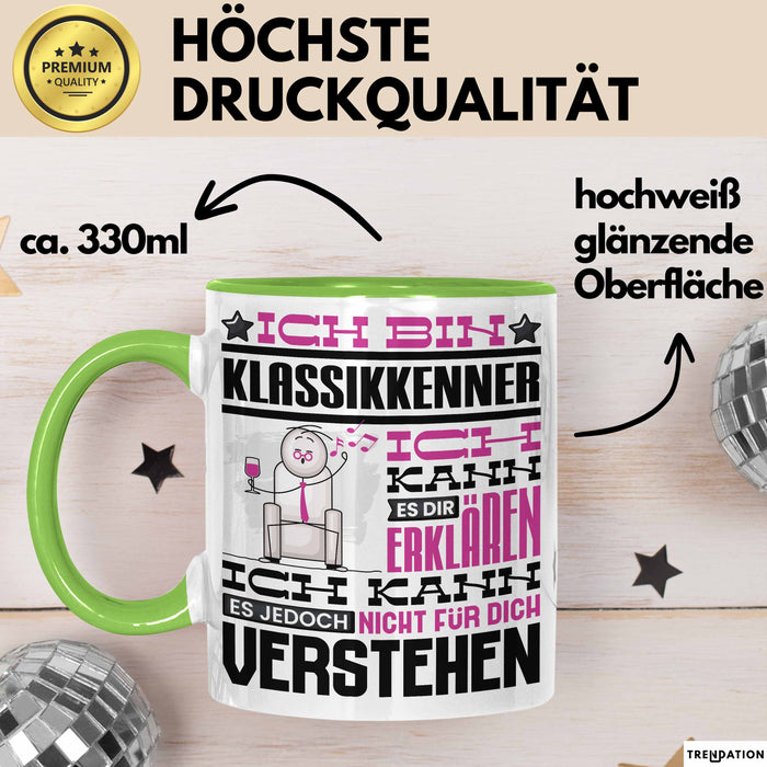 Klassikkenner Geschenk Tasse Lustige Geschenkdiee für einen Klassikkenner Geburtstag Ich Bin Klassikkenner Ich Kann Es Dir Erklären Aber Nicht Für Dich Verstehen Grün Trendation