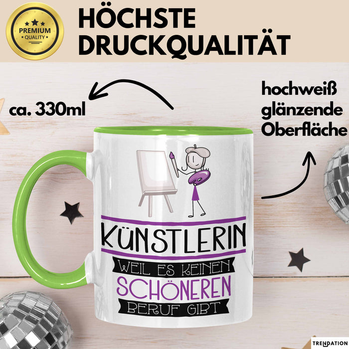 Künstlerin Weil Es Keinen Schöneren Beruf Gibt Tasse Geschenk für Eine Künstlerin Lustig Grün Trendation