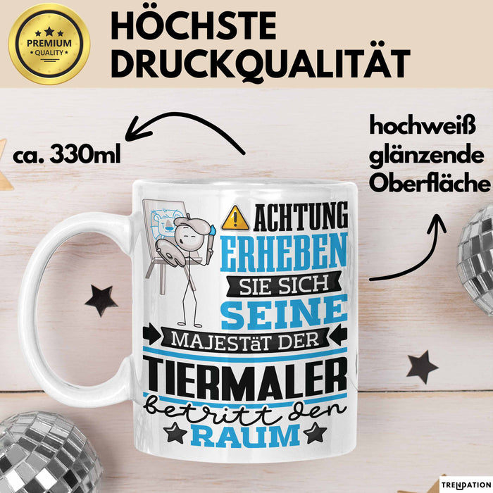 Tiermaler Geschenk Tasse Lustiger Spruch Erheben Sie Sich Der Tiermaler Betritt den Raum Weiß Trendation