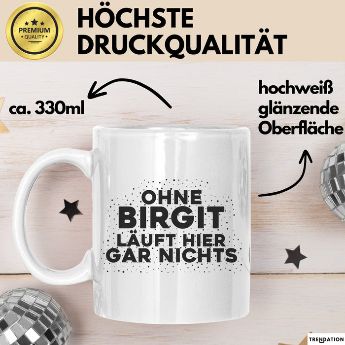 Birgit Tasse Ohne Birgit Laeuft Hier Gar Nichts Geschenk Weiß Trendation