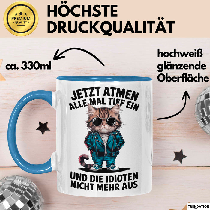 Sarkastische Katze Tasse Geschenk Lustige Geschenkidee Tief Einatmen Idioten Nicht Mehr Aus Blau Trendation