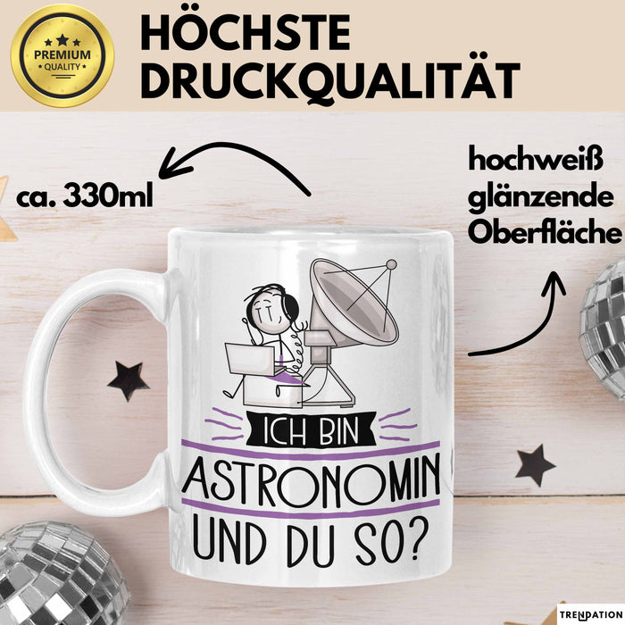 Astronomin Tasse Geschenk Ich Bin Astronomin Und Du So Geschenkidee Lustiger Spruch Becher Weiß Trendation