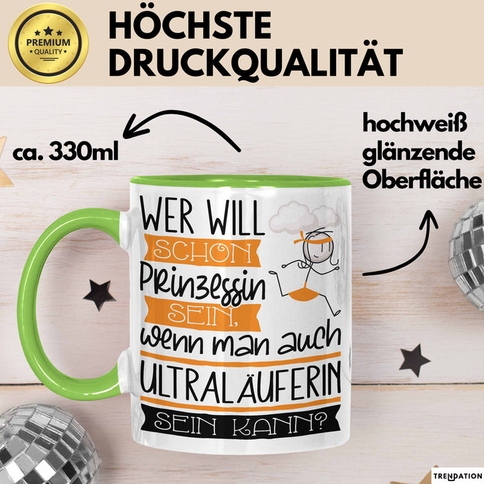 Ultraläuferin Tasse Geschenk Spruch Wer Will Schon Prinzessin Sein Wenn Man Auch Ultraläuferin Sein Kann Grün Trendation