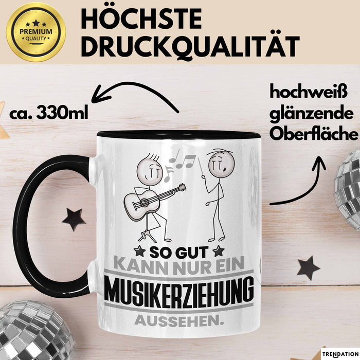 Musikerziehung Geschenk Tasse So Gut Kann Nur Ein Musikerziehung Aussehen Geschenkidee Kaffee-Becher Schwarz Trendation