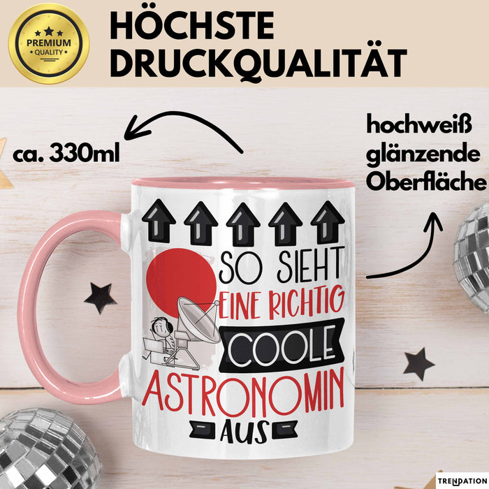 Astronomin Geschenk Tasse Geschenkidee für Astronomin Geburtstag Weihnachten Spruch So Sieht Eine Richtig Coole Astronomin Aus Kaffee-Becher Rosa Trendation