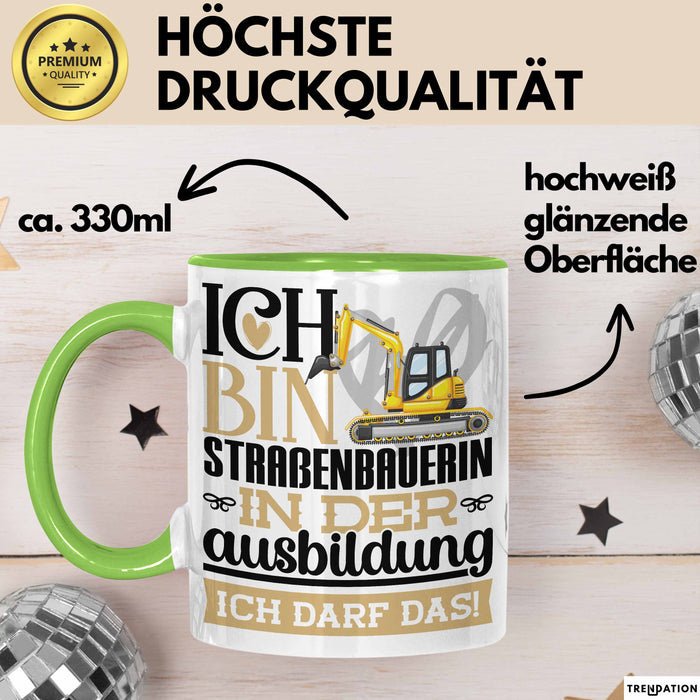 Straßenbauerin Ausbildung Start Geschenk Tasse Ich Bin Straßenbauerin In Der Ausbildung Ich Darf Das Kaffee-Becher Geschenkidee Grün Trendation