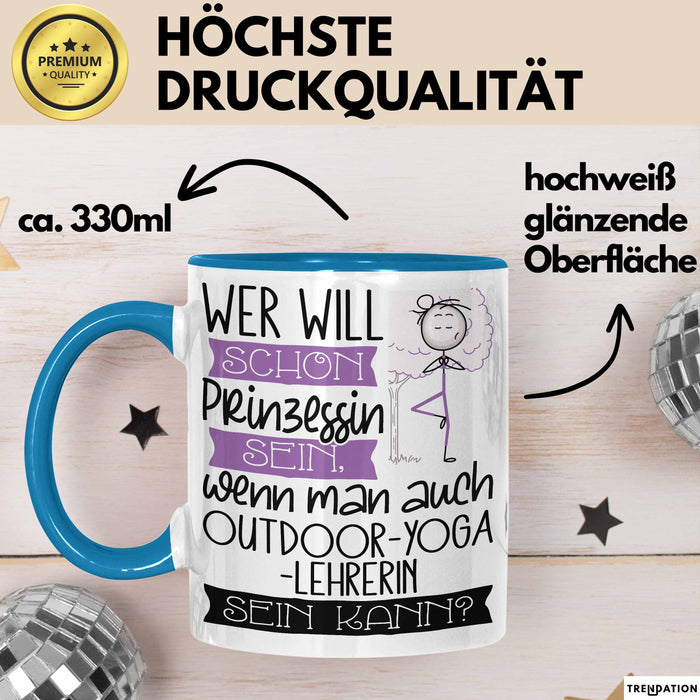 Outdoor-Yoga-Lehrerin Tasse Geschenk Spruch Wer Will Schon Prinzessin Sein Wenn Man Auch Outdoor-Yoga-Lehrerin Sein Kann Blau Trendation