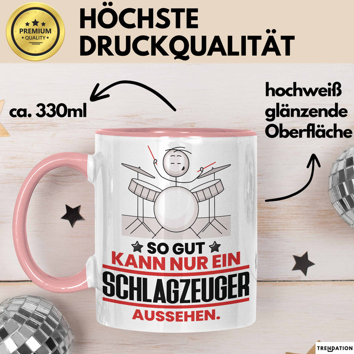 Schlagzeuger Geschenk Tasse So Gut Kann Nur Ein Schlagzeuger Aussehen Geschenkidee Kaffee-Becher Rosa Trendation