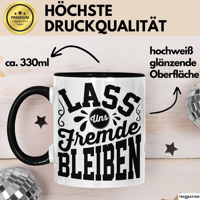 Schwarzer Humor Kaffeetasse Lass Uns Fremde Bleiben Tasse Geschenk Kollegen Sarkasmus Ironie Geschenkidee für Männer Frauen Kaffee-Becher Schwarz Trendation