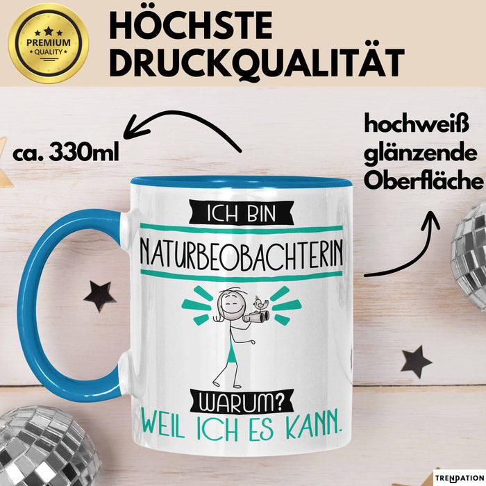 Naturbeobachterin Tasse Geschenk Ich Bin Naturbeobachterin Warum Weil Ich Es Kann Geschenkidee Geburtstag Blau Trendation