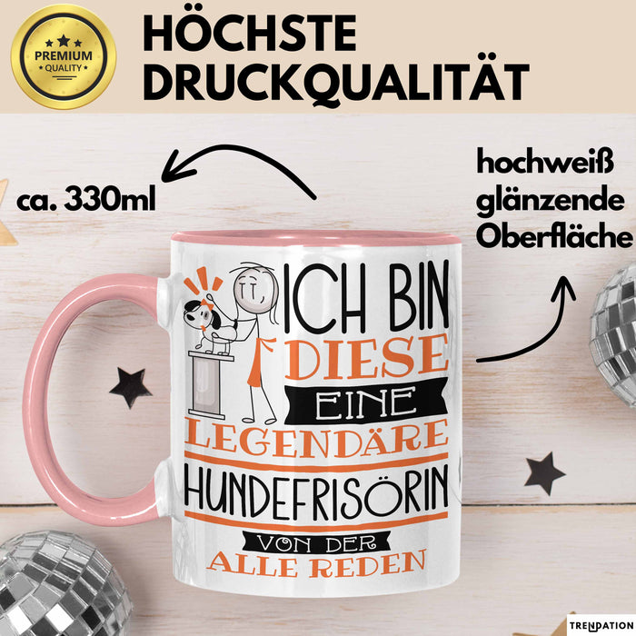 Hundefrisörin Tasse Geschenk Ich Bin Diese Eine Legendäre Hundefrisörin Von Der Alle Reden Geschenkidee Geburtstag Weihnachten Rosa Trendation