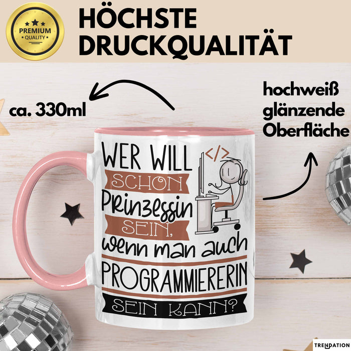 Programmiererin Tasse Geschenk Spruch Wer Will Schon Prinzessin Sein Wenn Man Auch Programmiererin Sein Kann Rosa Trendation