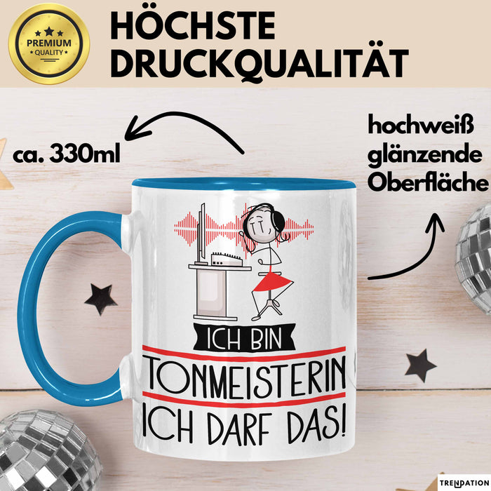 Geschenk für Tonmeisterin Tasse Lustige Geschenkidee Geburtstag Ich Bin Tonmeisterin Ich Darf Das Blau Trendation