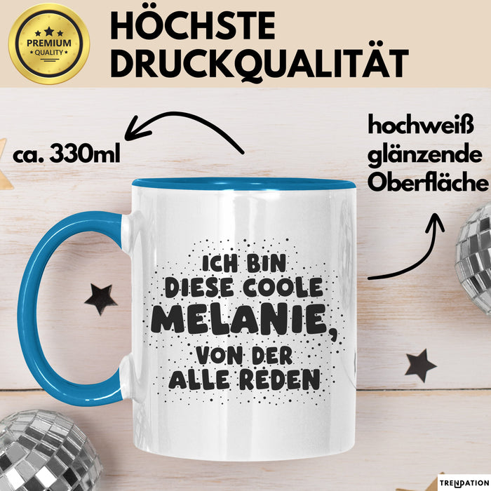 Melanie Tasse Ich Bin Diese Coole Melanie, Von Der Alle Reden Geschenk