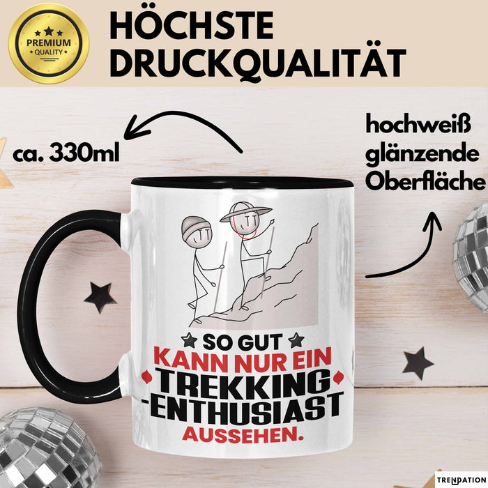 Trekking-Enthusiast Geschenk Tasse So Gut Kann Nur Ein Trekking-Enthusiast Aussehen Geschenkidee Kaffee-Becher Schwarz Trendation