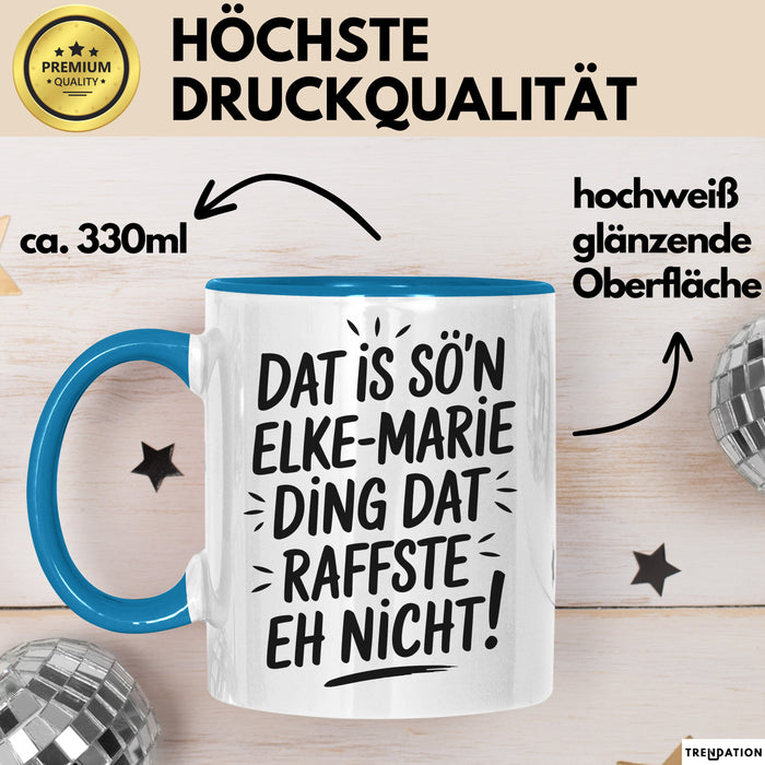 Elke-Marie Tasse Geschenk Dat Is So'n Elke-Marie Ding Dat Raffste Eh Nicht Geschenkidee Becher mit Name Blau Trendation