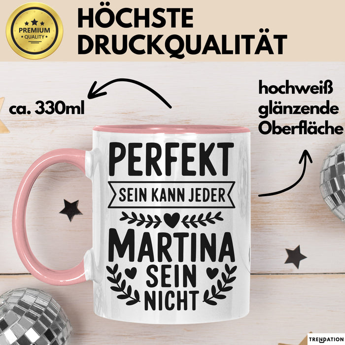 Martina Tasse Geschenk Perfekt Sein Kann Jeder Geschenkidee Geburtstag Rosa Trendation