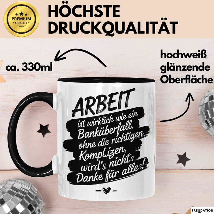 Büro Arbeit Kollege Tasse Geschenk Lustige Geschenkidee Spruch Arbeit Ist Wirklich Wie Ein Banküberfall Schwarz Trendation