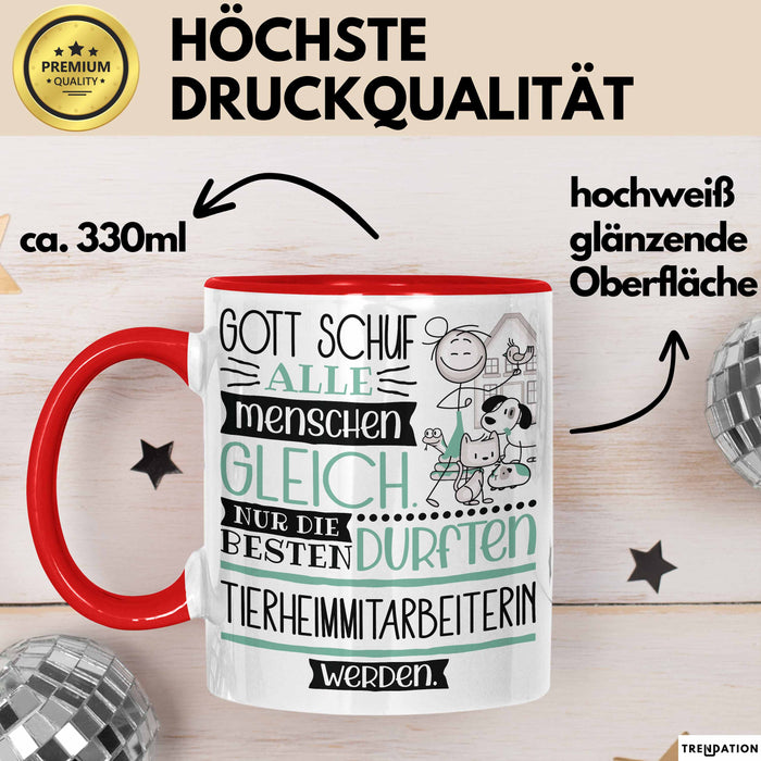 Tierheimmitarbeiterin Geschenk Becher Tasse Gott Schuf Alle Menschen Gleich Nur Die Besten Durfeten Tierheimmitarbeiterin Werden Geschenkidee Lustig Rot Trendation