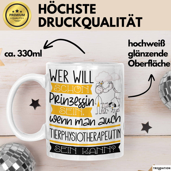 Tierphysiotherapeutin Tasse Geschenk Spruch Wer Will Schon Prinzessin Sein Wenn Man Auch Tierphysiotherapeutin Sein Kann Trendation