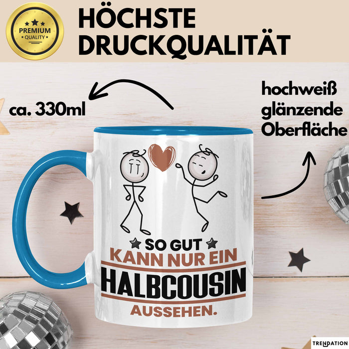 Halbcousin Geschenk Tasse So Gut Kann Nur Ein Halbcousin Aussehen Geschenkidee Kaffee-Becher Blau Trendation