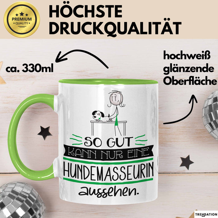 Hundemasseurin Geschenk Tasse So Gut Kann Nur Eine Hundemasseurin Aussehen Geschenkidee Geburtstag Weihnachten Lustig Grün Trendation