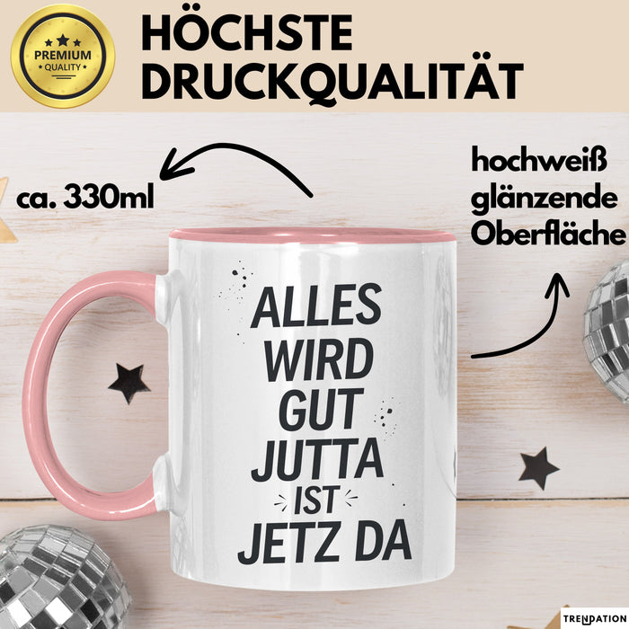 Jutta Tasse Geschenk Alles Ist Gut Jutta Ist Jetz Da Geschenkidee Becher mit Name Rosa Trendation