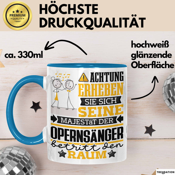 Opernsänger Geschenk Tasse Lustiger Spruch Erheben Sie Sich Der Opernsänger Betritt den Raum Blau Trendation