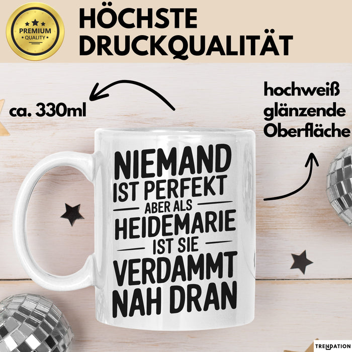 Heidemarie Tasse Geschenk Niemand Ist Perfekt Heidemarie Verdammt Nah Dran Geschenkidee Weiß Trendation