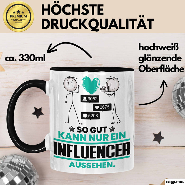 Influencer Geschenk Tasse So Gut Kann Nur Ein Influencer Aussehen Geschenkidee Kaffee-Becher Schwarz Trendation