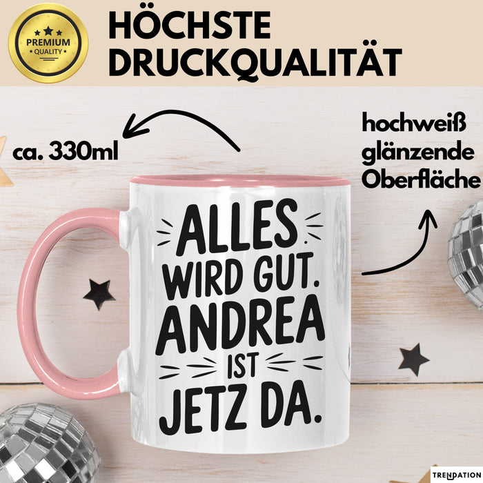 Andrea Tasse Geschenk Alles Ist Gut Andrea Ist Jetz Da Geschenkidee Becher mit Name Rosa Trendation