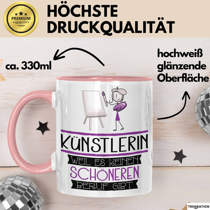 Künstlerin Weil Es Keinen Schöneren Beruf Gibt Tasse Geschenk für Eine Künstlerin Lustig Rosa Trendation