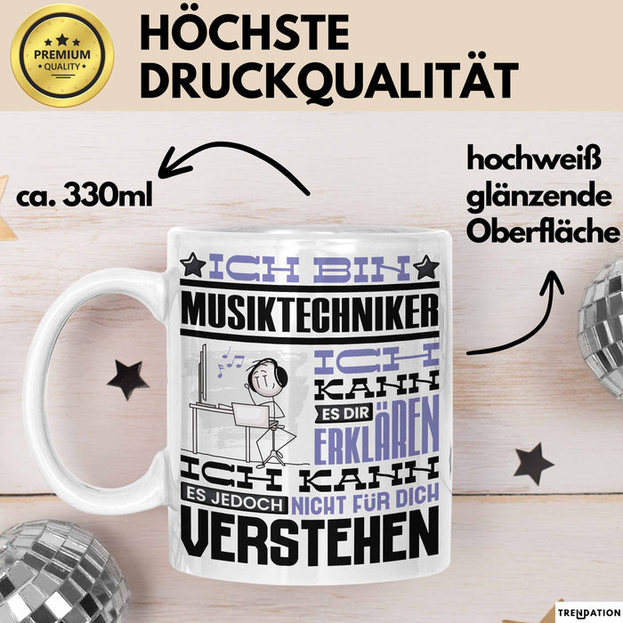 Musiktechniker Geschenk Tasse Lustige Geschenkdiee für einen Musiktechniker Geburtstag Ich Bin Musiktechniker Ich Kann Es Dir Erklären Aber Nicht Für Dich Verstehen Weiß Trendation