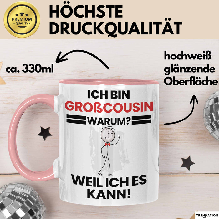 Großcousin Geschenk Tasse Lustiger Spruch Ich Bin Großcousin Warum Weil Ich Es Kann Geschenkidee Bester Großcousin Geburtstag Kaffee-Becher Rosa Trendation