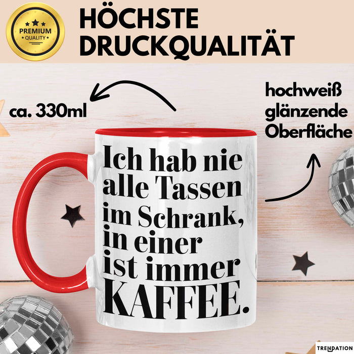 Kaffeeliebhaber Tasse Geschenk Lustige Geschenkidee Spruch Ich Hab Nie Alle Tassen Im Schrank, In Einer Ist Immer Kaffee Rot Trendation