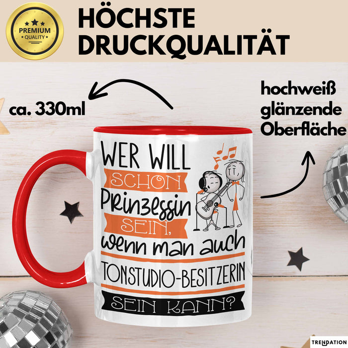 Tonstudio-Besitzerin Tasse Geschenk Spruch Wer Will Schon Prinzessin Sein Wenn Man Auch Tonstudio-Besitzerin Sein Kann Rot Trendation