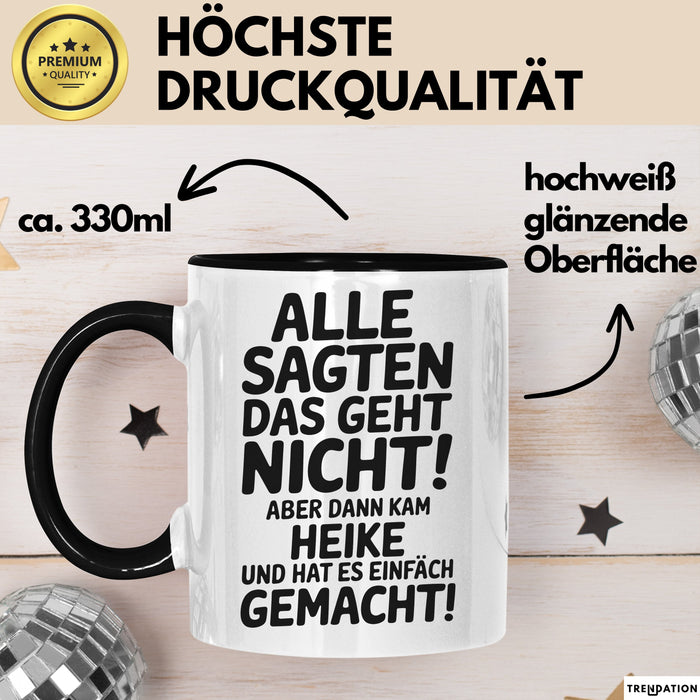Heike Tasse Geschenk Alle Sagten Das Geht Nicht Aber Dann Kam Heike Und Hat Es Einfach Gemacht Geschenkidee Becher mit Name Schwarz Trendation