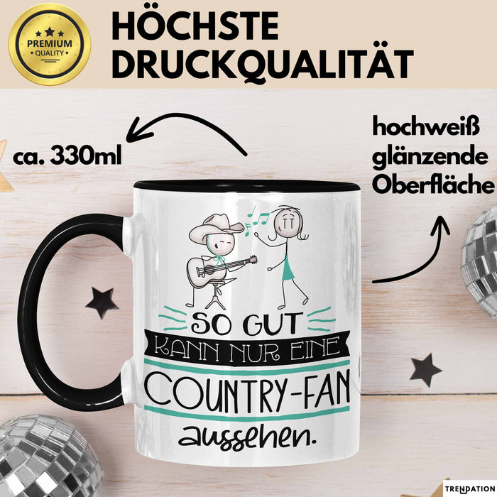 Country-Fan Geschenk Tasse So Gut Kann Nur Eine Country-Fan Aussehen Geschenkidee Geburtstag Weihnachten Lustig Trendation