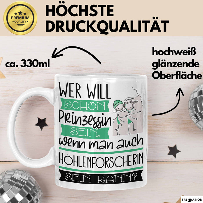 Höhlenforscherin Tasse Geschenk Spruch Wer Will Schon Prinzessin Sein Wenn Man Auch Höhlenforscherin Sein Kann Weiß Trendation