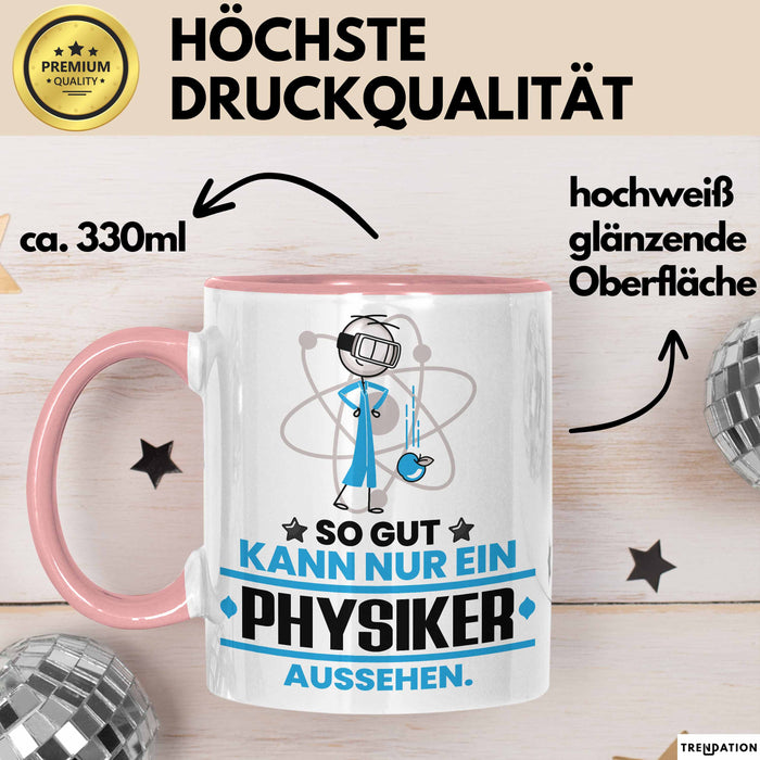 Physiker Geschenk Tasse So Gut Kann Nur Ein Physiker Aussehen Geschenkidee Kaffee-Becher Rosa Trendation