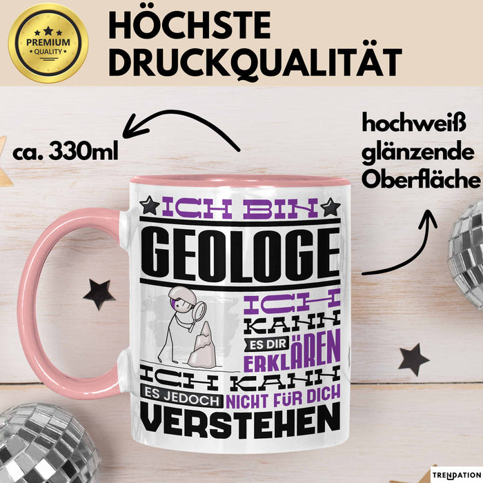 Geologe Geschenk Tasse Geschenkidee für Geologe Geburtstag Lustiger Spruch Ich Bin Geologe Ich Kann Es Dir Erklären Aber Nicht Für Dich Verstehen Funny Rosa Trendation