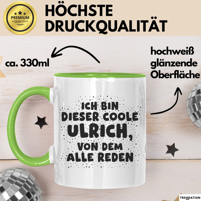 Ulrich Tasse Ich Bin Dieser Coole Ulrich, Von Dem Alle Reden Geschenk