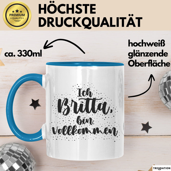 Britta Tasse Ich Britta, Bin Vollkommen Geschenk Blau Trendation